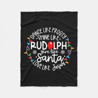 Dance Like Frosty Shine Like Rudolph Love Like Jes Fleece Blanket