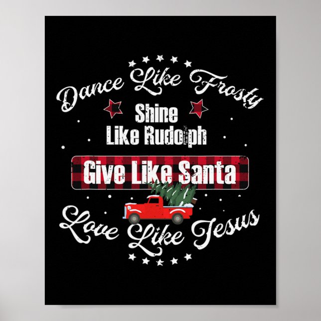 Dance Like Frosty Shine Like Rudolph Love Like Jes Poster (Front)