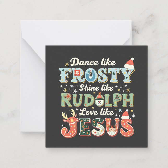 Dance Like Frosty Shine Like Rudolph Love Like   Note Card (Front)