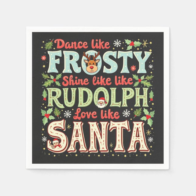 Dance Like Frosty Shine Like Rudolph Love  Napkins (Front)