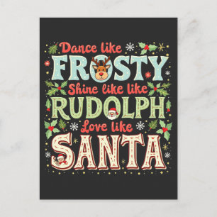 Dance Like Frosty Shine Like Rudolph Love Postcard