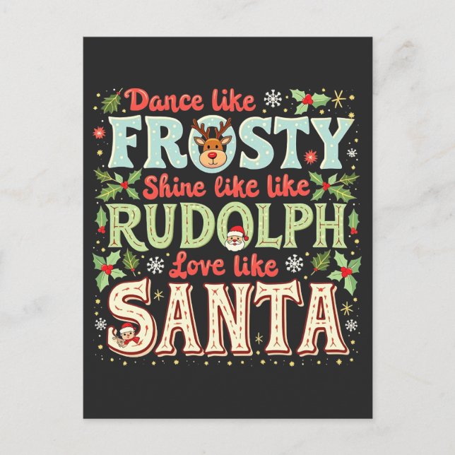 Dance Like Frosty Shine Like Rudolph Love  Postcard (Front)