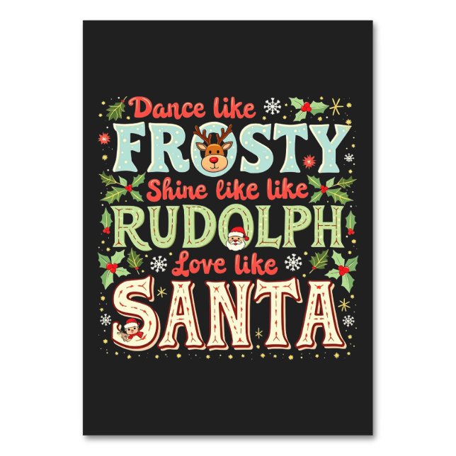 Dance Like Frosty Shine Like Rudolph Love  Table Number (Front)