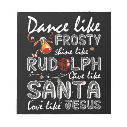 Dance Like Frosty Shine Like Rudolph Notepad