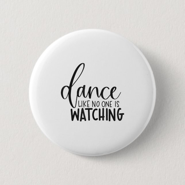 Dance Like Is Watching Insrational Motivational  Button (Front)