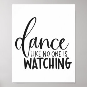 Dance Like Is Watching Insrational Motivational  Poster