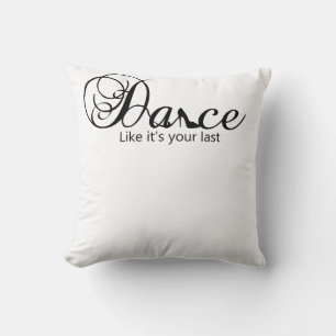 Dance Like It's Your Last Dance Stiletto Shoe Throw Pillow
