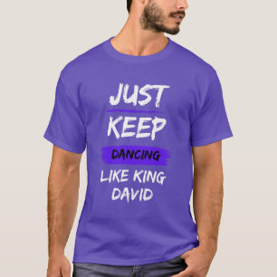 Dance like King David Tshirt