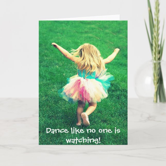 Dance like no one is watching! card (Front)