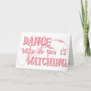 Dance Like No One Is Watching Card