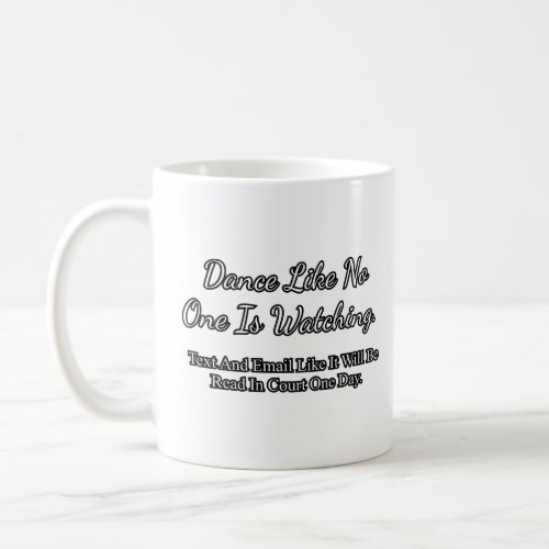 Dance like no one is watching  coffee mug