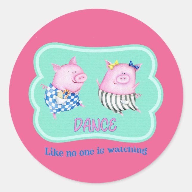 Dance Like No One is Watching Happy Dancing Pigs   Classic Round Sticker (Front)