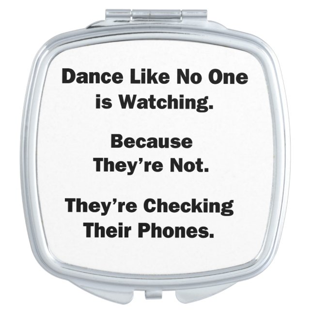 Dance Like No One is Watching Makeup Mirror (Front)