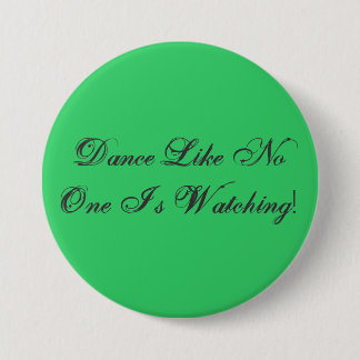 Dance Like No One Is Watching! Pinback Button