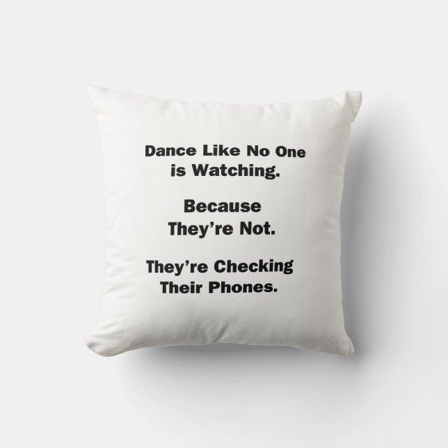 Dance Like No One is Watching Throw Pillow (Front)