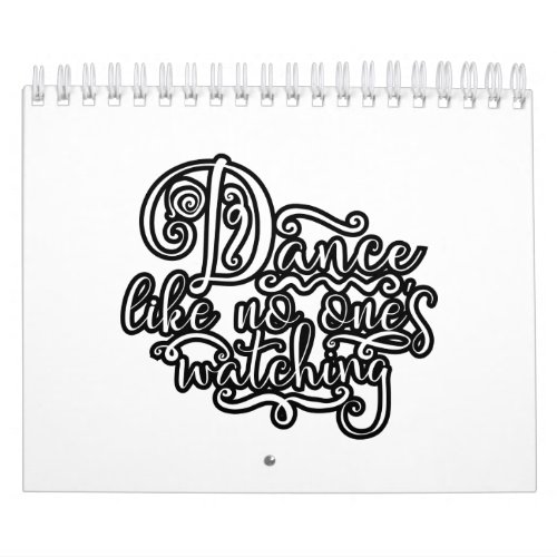 Dance Like No Ones Watching Dance Coach Calendar