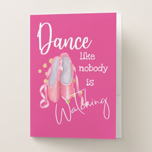 Dance like nobody is watching ballet shoes girly pocket folder