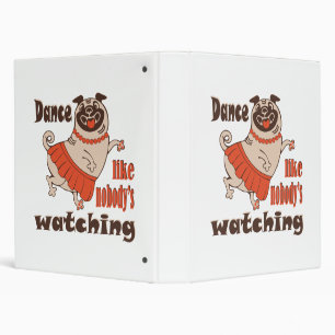 Dance like nobody is watching girly Pug Dog 3 Ring Binder