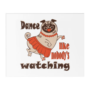 Dance like nobody is watching girly Pug Dog Acrylic Print