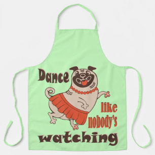 Dance like nobody is watching girly Pug Dog Apron