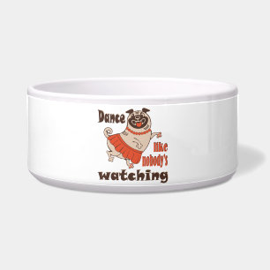 Dance like nobody is watching girly Pug Dog Bowl