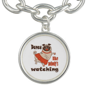 Dance like nobody is watching girly Pug Dog Bracelet