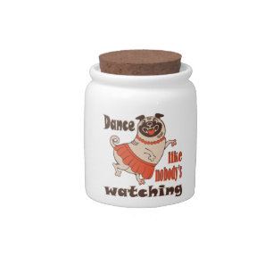 Dance like nobody is watching girly Pug Dog Candy Jar