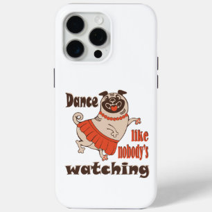 Dance like nobody is watching girly Pug Dog iPhone 15 Pro Max Case