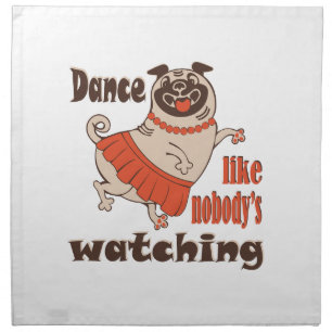 Dance like nobody is watching girly Pug Dog Cloth Napkin