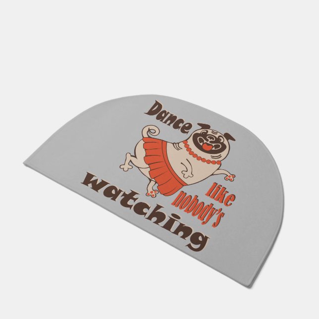 Dance like nobody is watching girly Pug Dog Doormat (Angled)