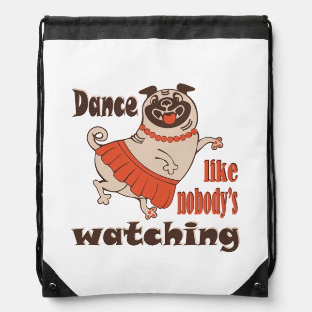 Dance like nobody is watching girly Pug Dog Drawstring Bag (Front)
