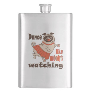 Dance like nobody is watching girly Pug Dog Flask