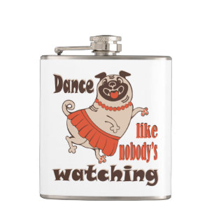 Dance like nobody is watching girly Pug Dog Flask