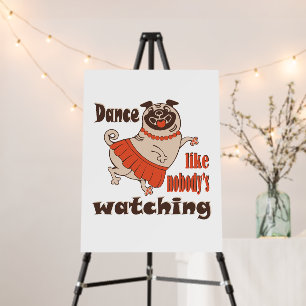 Dance like nobody is watching girly Pug Dog Foam Board