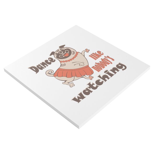 Dance like nobody is watching girly Pug Dog Gallery Wrap (3/4)