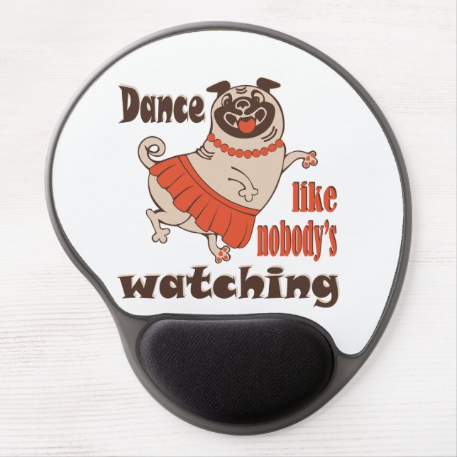 Dance like nobody is watching girly Pug Dog Gel Mouse Pad (Front)