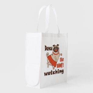 Dance like nobody is watching girly Pug Dog Grocery Bag