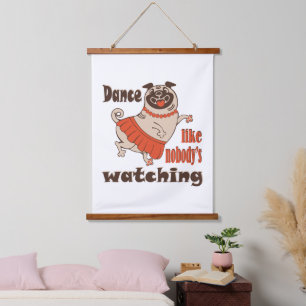 Dance like nobody is watching girly Pug Dog Hanging Tapestry