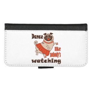 Dance like nobody is watching girly Pug Dog iPhone 8/7 Wallet Case