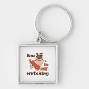 Dance like nobody is watching girly Pug Dog Keychain