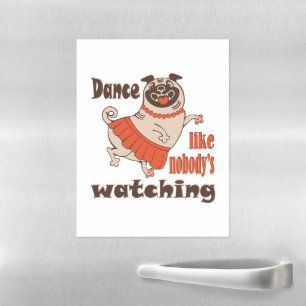 Dance like nobody is watching girly Pug Dog Magnetic Dry Erase Sheet