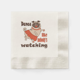 Dance like nobody is watching girly Pug Dog Napkins