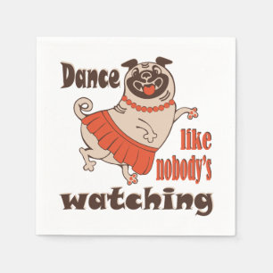 Dance like nobody is watching girly Pug Dog Napkins