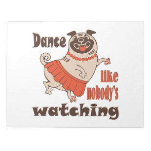 Dance like nobody is watching girly Pug Dog Notepad