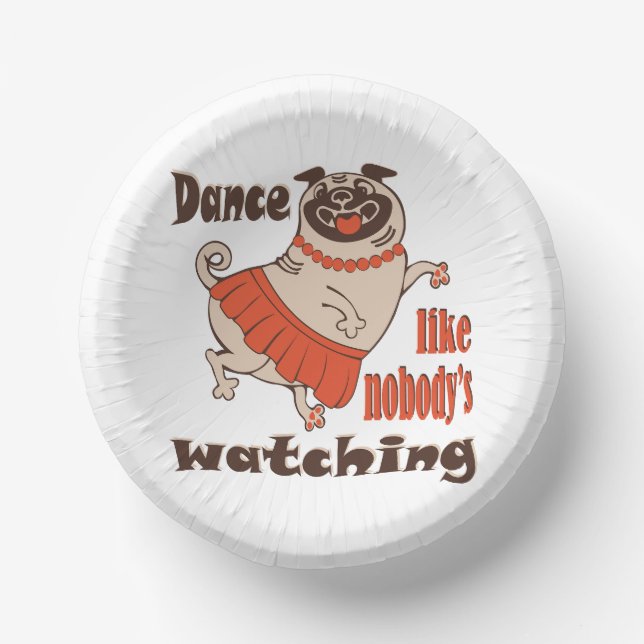 Dance like nobody is watching girly Pug Dog Paper Bowls (Front)