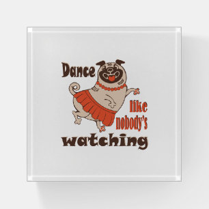 Dance like nobody is watching girly Pug Dog Paperweight