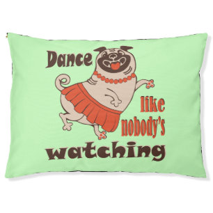 Dance like nobody is watching girly Pug Dog Pet Bed