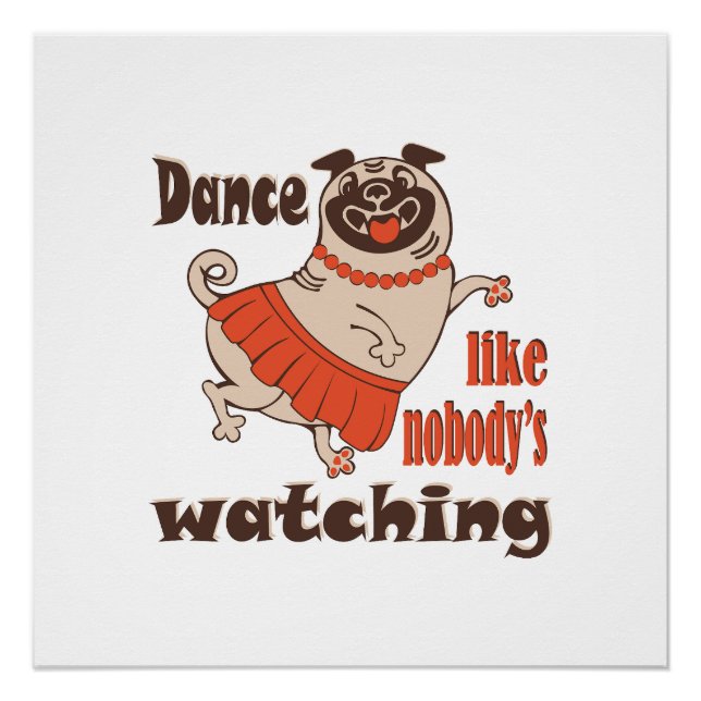 Dance like nobody is watching girly Pug Dog Poster (Front)
