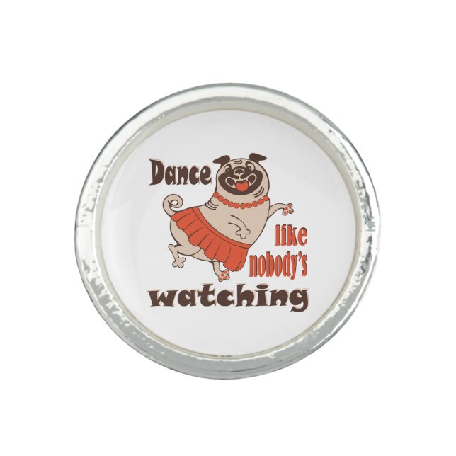 Dance like nobody is watching girly Pug Dog Ring (Front)