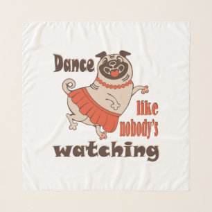 Dance like nobody is watching girly Pug Dog Scarf